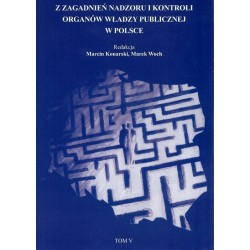 Z zagadnień nadzoru i kontroli organów władzy publicznej w Polsce t.5