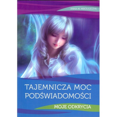 Tajeminicza moc podświadmości Moje odkrycia