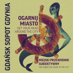 Ogarnij miasto Gdańsk Gdynia Sopot MIejski przewodnik subiektywny