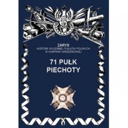Zarys Historii Wojennej Pułków Polskich w Kampanii Wrześniowej 71 pułk piechoty
