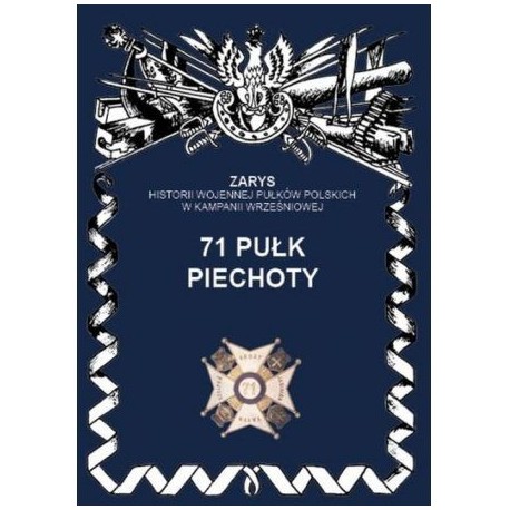 Zarys Historii Wojennej Pułków Polskich w Kampanii Wrześniowej 71 pułk piechoty