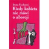 Kiedy kobieta nie mówi o aborcji