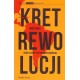 Kret rewolucji. Drogi lewicy latynoamerykańskiej
