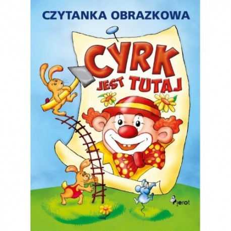 Cyrk jest tutaj. Czytanka obrazkowa.