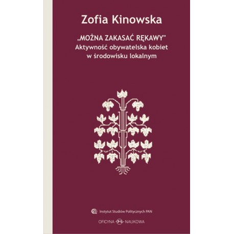 Można zakasać rękawy. Aktywność obywatelska kobiet w środowisku lokalnym