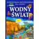 Ilustrowana encyklopedia dla dzieci Wodny świat 