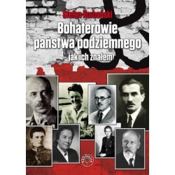 Bohaterowie Państwa Podziemnego - jak ich znałem