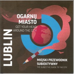 Ogarnij miasto Lublin. Miejski przewodnik subiektywny