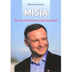Misja. Polityczna biografia Andrzeja Dudy