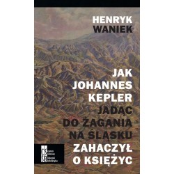 Jak Johannes Kepler jadąc do Żagania na Śląsku zahaczył o księżyc