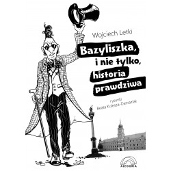 Bazyliszka, i nie tylko, historia prawdziwa