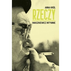 Rzeczy. Iwaszkiewicz intymnie