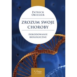 Zrozum swoje choroby. Dekodowanie biologiczne