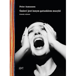 Śmierć jest innym gatunkiem muzyki. Dramaty wybrane