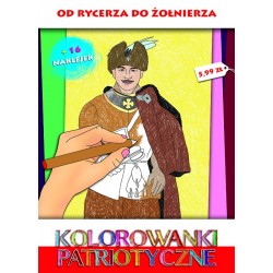 Kolorowanki patriotyczne. Od rycerza do żołnierza