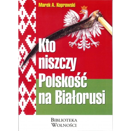 Kto niszczy Polskość na Białorusi?