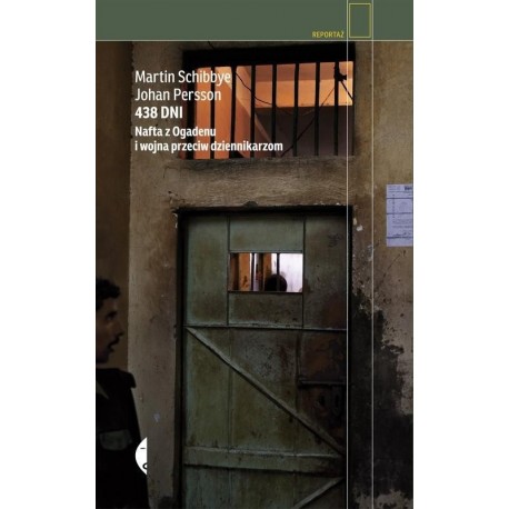 438 dni Nafta z Ogadenu i wojna przeciw dziennikarzom