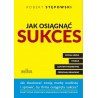 Jak osiągnąć sukces. Jak zbudować swoją marke osobistą i sprawić, by firma osiągnęła sukces?