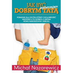 Jak być wystarczająco dobrym tatą