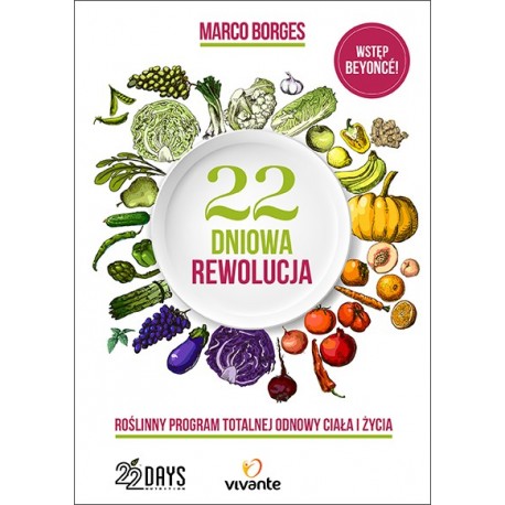 22 dniowa rewolucja. Roślinny program totalnej odnowy ciała i życia
