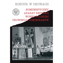 Komunistyczny aparat represji wobec polskiej prowincji Dominikanów