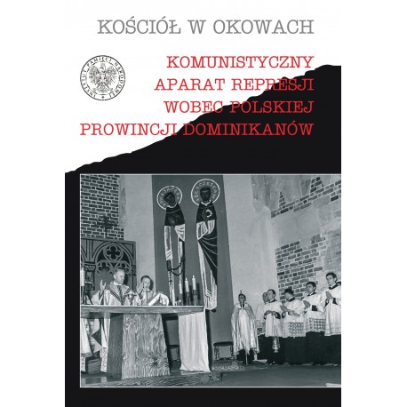 Komunistyczny aparat represji wobec polskiej prowincji Dominikanów