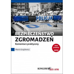 Bezpieczeństwo zgromadzeń. Komentarz praktyczny