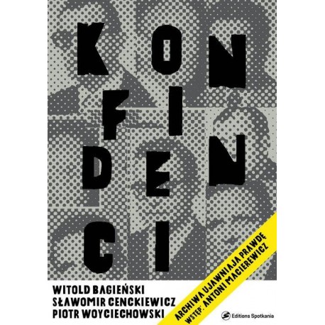 Konfidenci Archiwa ujawniają prawdę