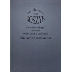 Koszyk czyli czterdziestka utworów różnych autorów, co po polsku przekazał Sławomir Cieślikowski