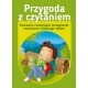 Przygoda z czytaniem. Ćwiczenia rozwijające umiejętność rozumienia czytanego tekstu