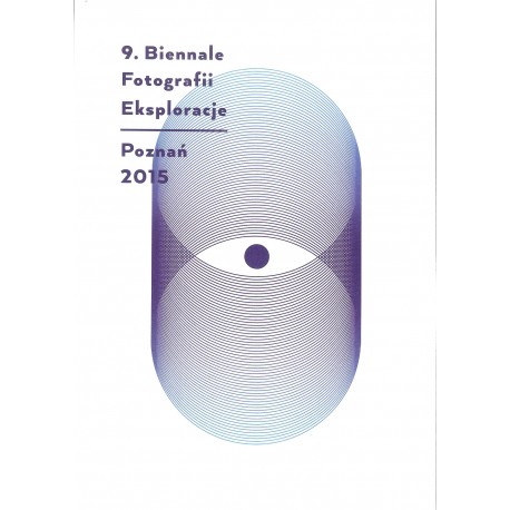Eksploracje 9. Biennale Fotografii Poznań 2015
