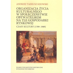 Organizacja życia kulturalnego w społeczeństwie obywatelskim na tle gospodarki rynkowej. Czasy kultury (1789 - 1989)