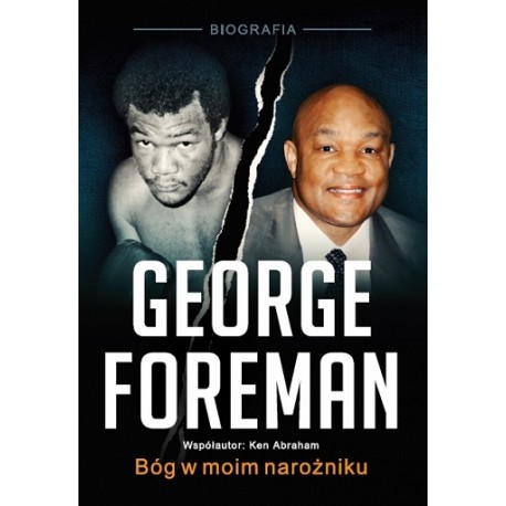 George Foreman. Bóg w moim narożniku