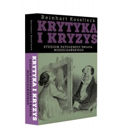 Krytyka i kryzys. Studium patogenezy świata mieszczańskiego