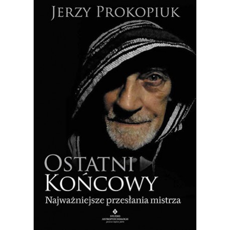 Ostatni końcowy. Najważniejsze przesłania Mistrza