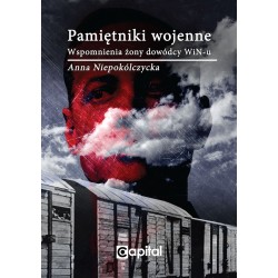 Pamiętniki wojenne. Wspomnienia żony dowódcy WiN-u