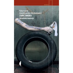 Zabić smoka. Ukraińskie rewolucje