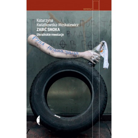 Zabić smoka. Ukraińskie rewolucje