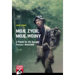 Moje życie moje wojny. Z Polski do US Special Forces i Amazonii