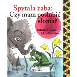 Spytała żaba: czy mam poslubić słonia?