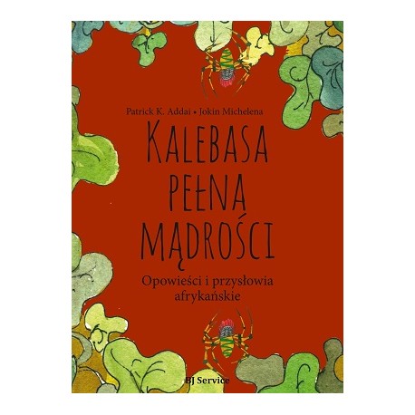 Kalebasa pełna mądrości. Opowieści i przysłowia afrykańskie