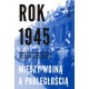 Rok 1945 Między wojną a podległością