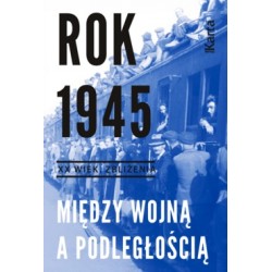 Rok 1945 Między wojną a podległością