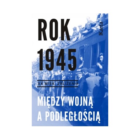 Rok 1945 Między wojną a podległością