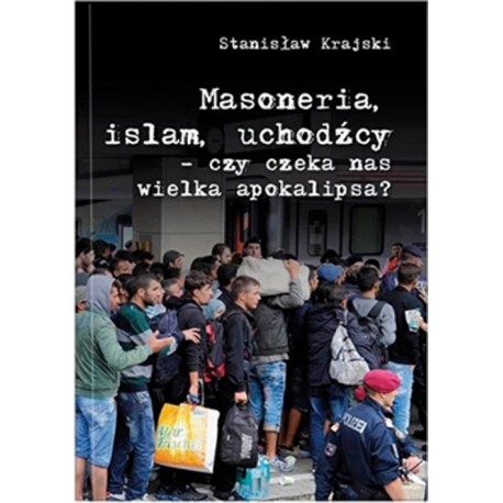 Masoneria, islam, uchodźcy - czy czeka nas wielka apokalipsa?