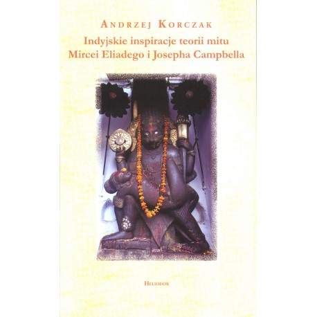Indyjskie inspiracje teorii mitu Mircei Eliadego i Josepha Campbella