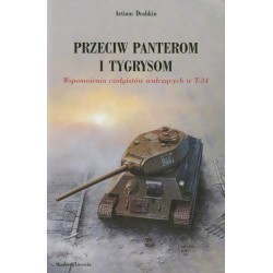 Przeciw panterom i tygrysom. Wspomnienia czołgistów walczących w T-34