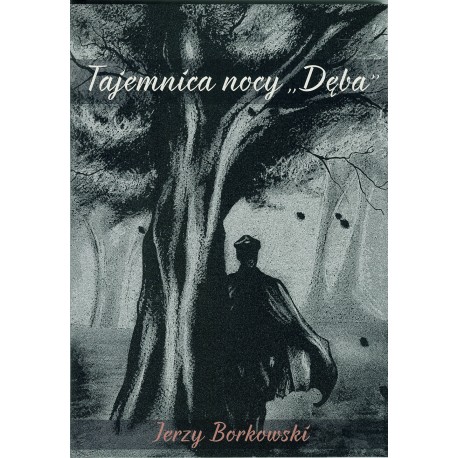 Tajemnica nocy "Dęba"