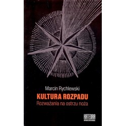 Kultura rozpadu. Rozważania na ostrzu noża