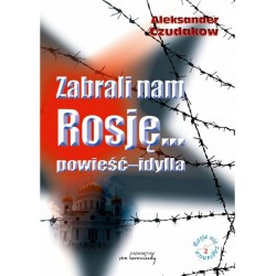 Zabrali nam Rosję... powieść - idylla